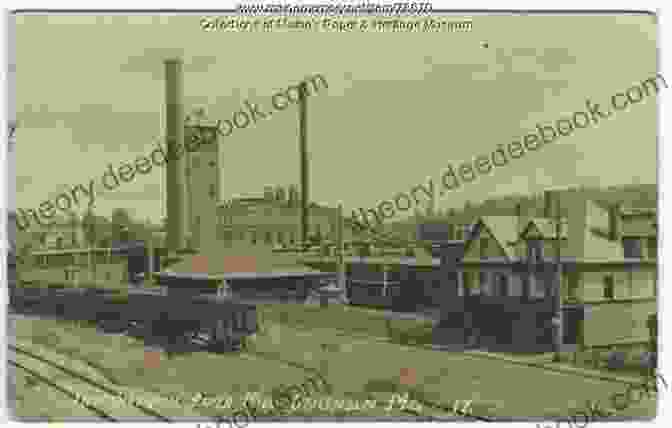 A Historic Photograph Of A Paper Mill In Maine Stories From Maine: True Tales From Maine S History