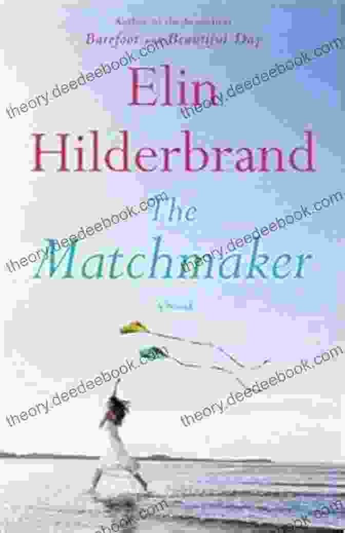 Book Cover Of The Matchmaker Novel By Elin Hilderbrand The Matchmaker: A Novel Elin Hilderbrand