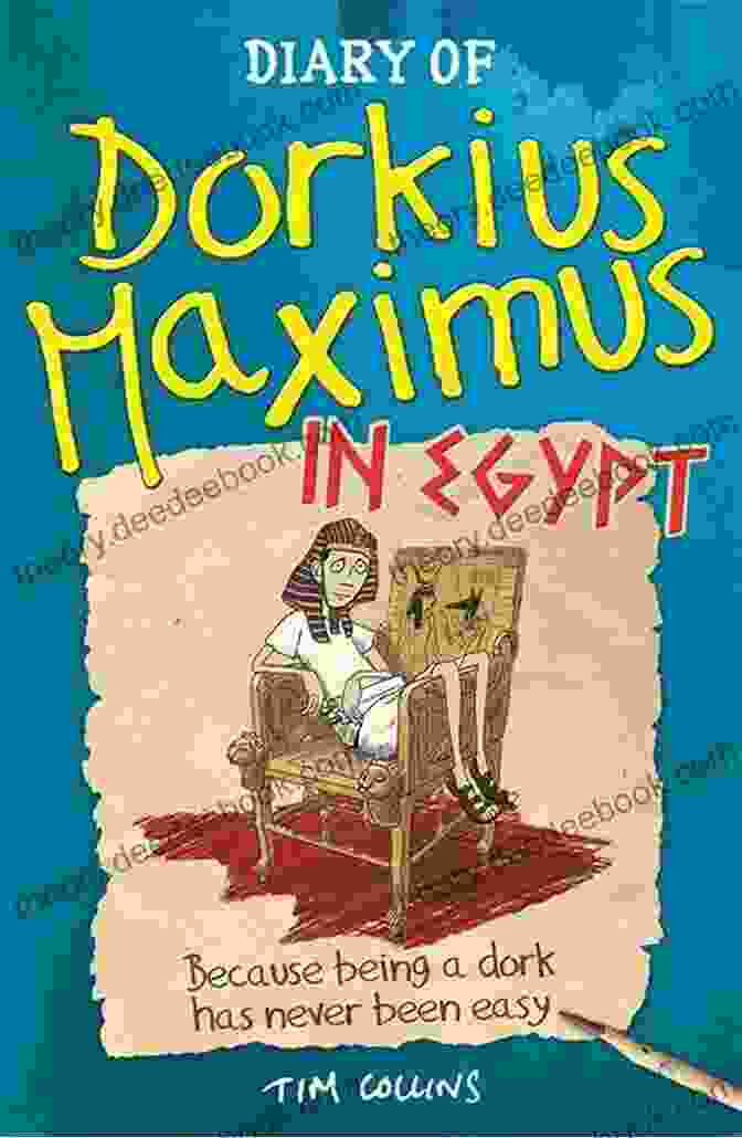 Dorkius Maximus In Egypt Diary Of Dorkius Maximus In Egypt