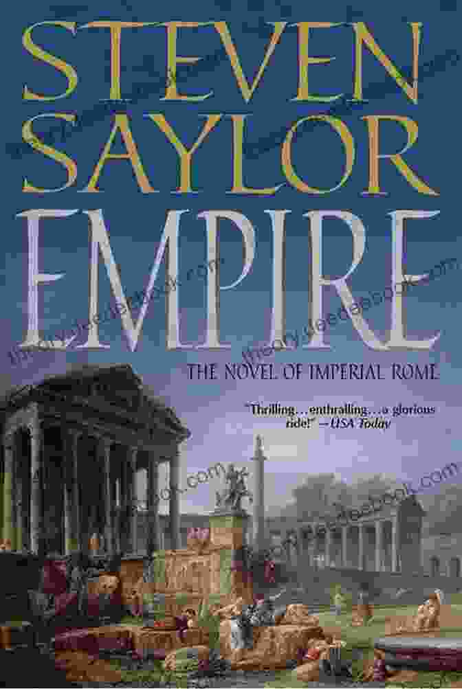 Empire: The Novel Of Imperial Rome By Steven Saylor Empire: The Novel Of Imperial Rome