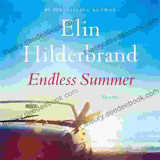 Endless Summer Stories By Elin Hilderbrand Endless Summer: Stories Elin Hilderbrand