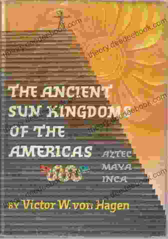 Map Of Ancient Sun Kingdoms In The Americas The Ancient Sun Kingdoms Of The Americas Vol I
