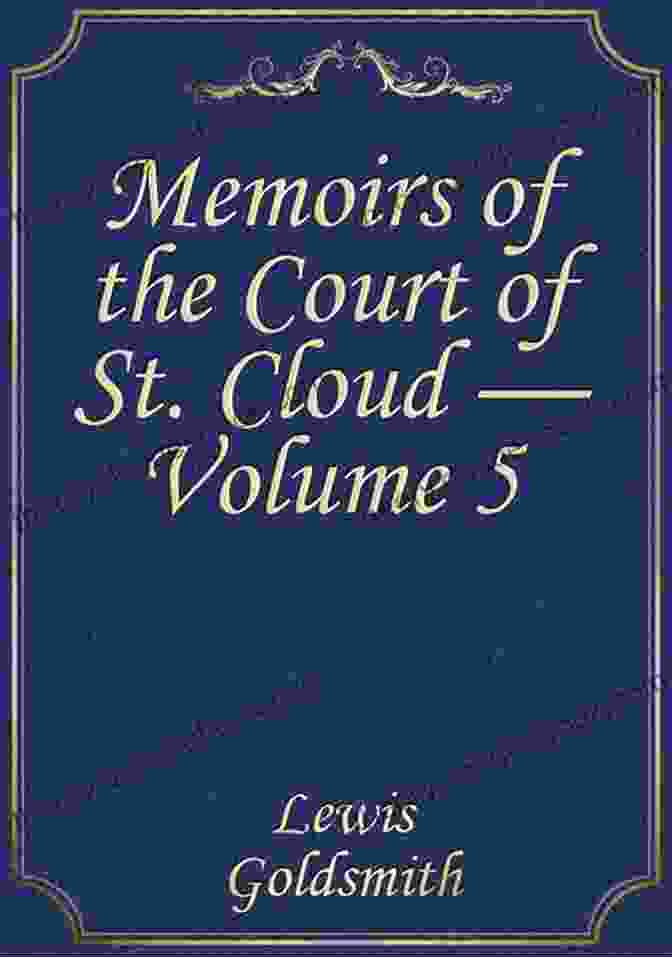 Memoirs Of The Court Of St. Cloud Memoirs Of The Court Of St Cloud (Being Secret Letters From A Gentleman At Paris To A Nobleman In London) Volume 7