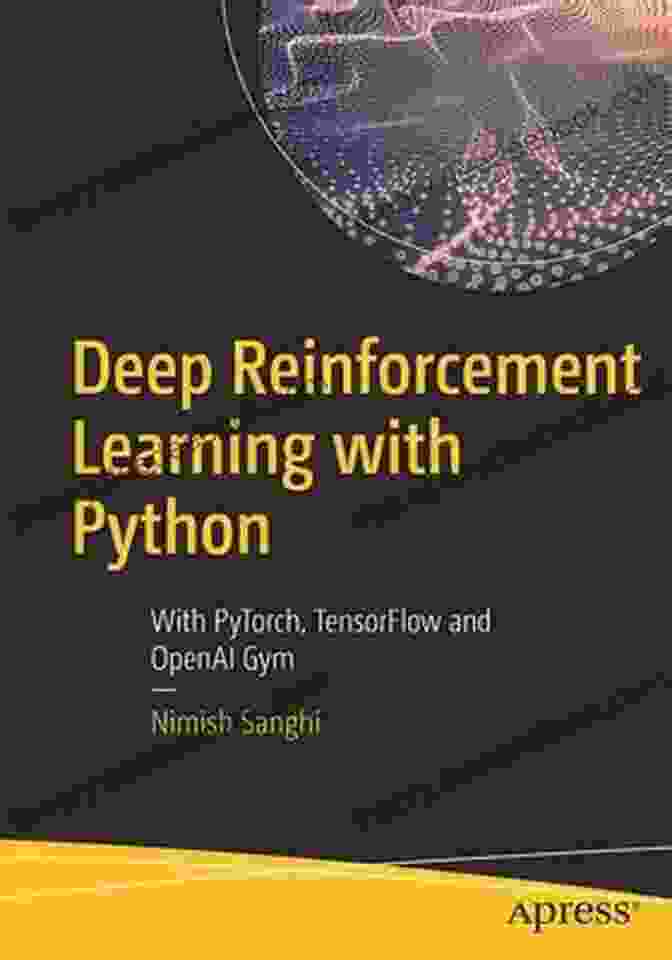 OpenAI Gym Environments Deep Reinforcement Learning With Python: With PyTorch TensorFlow And OpenAI Gym