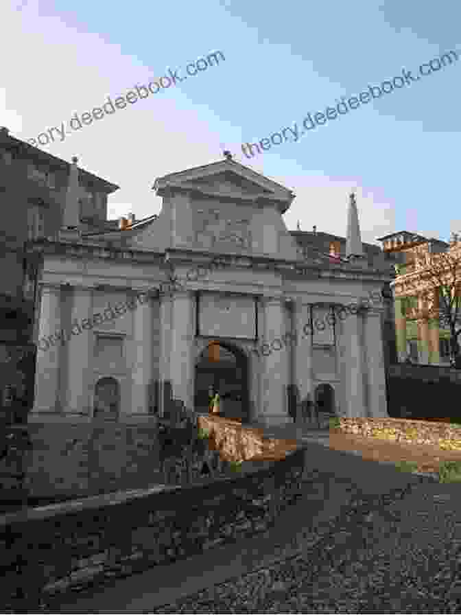 Porta San Giacomo, The Imposing Main Gate To Bergamo Alta Postcards: A Visual Escape Through Bergamo (La Citta Alta) Milan