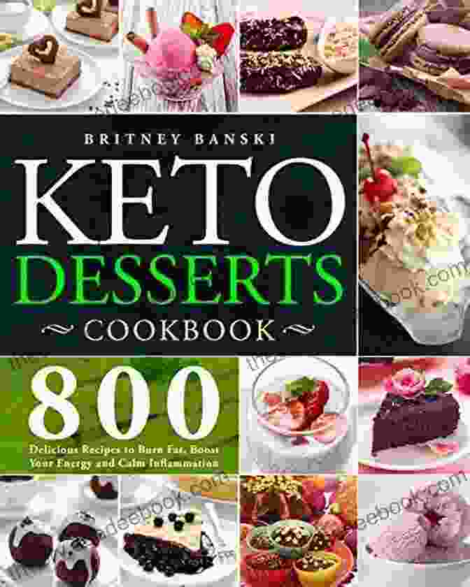 Strawberry Sorbet Keto Desserts Cookbook: 800 Delicious Recipes To Burn Fat Boost Your Energy And Calm Inflammation