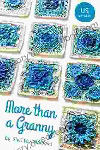 More Than A Granny US Version: 20 Versatile Crochet Square Patterns