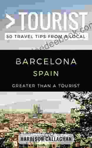 Greater Than A Tourist Barcelona Spain: 50 Travel Tips From A Local (Greater Than A Tourist Spain)