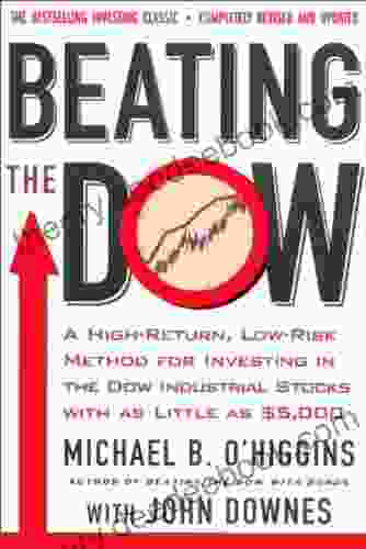 Beating The Dow Completely Revised And Updated: A High Return Low Risk Method For Investing In The Dow Jones Industrial Stocks With As Little As $5 000