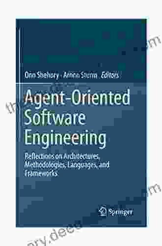 Agent Oriented Software Engineering: Reflections On Architectures Methodologies Languages And Frameworks