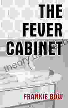 The Fever Cabinet: An Abandoned Hospital An Antique Contrivance And A Very Modern Murder (Professor Molly Mysteries 9)