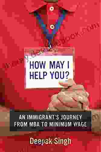 How May I Help You?: An Immigrant S Journey From MBA To Minimum Wage