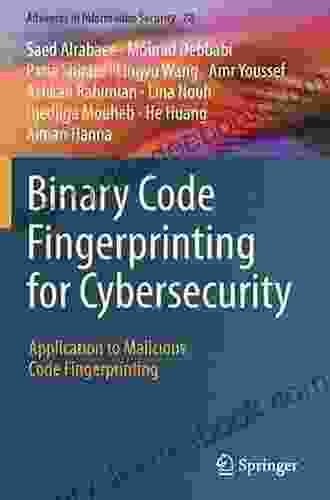 Binary Code Fingerprinting For Cybersecurity: Application To Malicious Code Fingerprinting (Advances In Information Security 78)