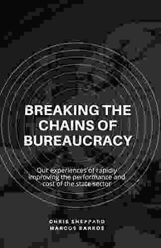 Breaking The Chains Of Bureaucracy: Our Experiences Of Rapidly Improving The Performance And Cost Of The State Sector
