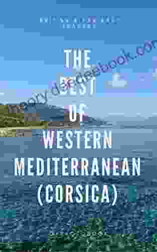 THE BEST OF WESTERN MEDITERRANEAN (CORSICA): BRITISH FAR EAST TRADERS PHOTOBOOK (BRITISH FAR EAST TRADERS TRAVEL SERIES)