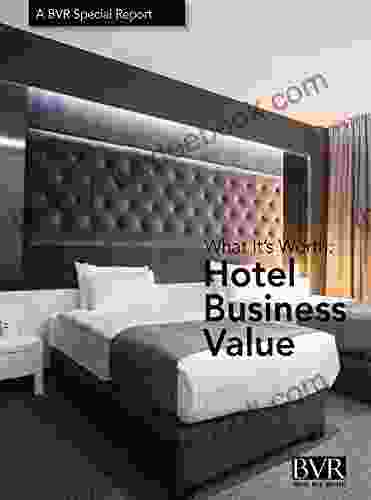 What It S Worth: Hotel Business Value: A BVR Special Report