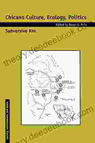 Chicano Culture Ecology Politics: Subversive Kin (Society Environment And Place)