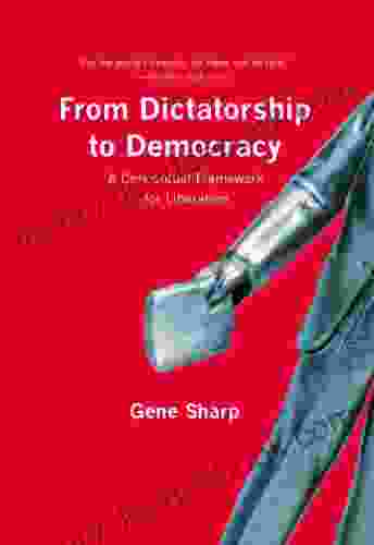 From Dictatorship To Democracy: A Conceptual Framework For Liberation