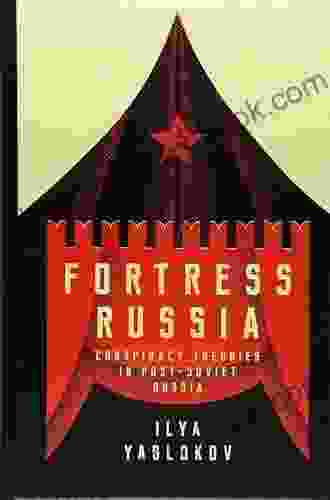 Fortress Russia: Conspiracy Theories In The Post Soviet World