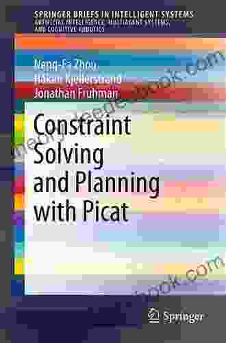Constraint Solving And Planning With Picat (SpringerBriefs In Intelligent Systems 0)