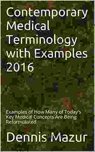Contemporary Medical Terminology With Examples 2024: Examples Of How Many Of Today S Key Medical Concepts Are Being Reformulated