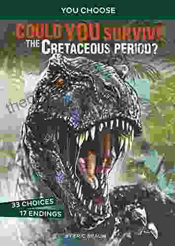 Could You Survive The Cretaceous Period?: An Interactive Prehistoric Adventure (You Choose: Prehistoric Survival)