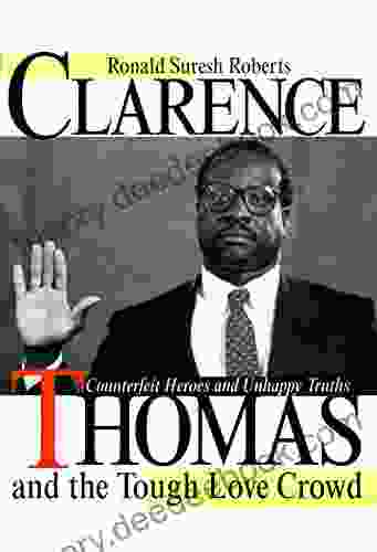 Clarence Thomas And The Tough Love Crowd: Counterfeit Heroes And Unhappy Truths