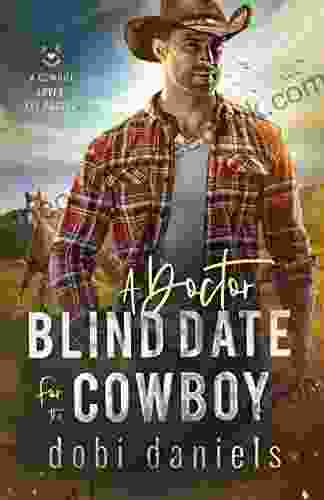 A Doctor Blind Date For The Cowboy: A Sweet Medical Western Romance (A Cowboy Loves The Doctor 1)