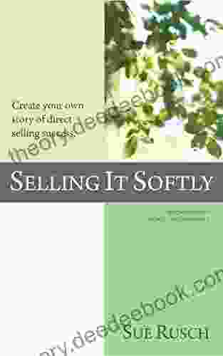 SELLING IT SOFTLY: Create Your Own Story Of Direct Selling Success
