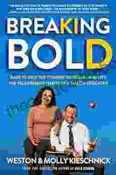 Breaking Bold: Dare To Defy The Tyranny Of Trends And Live The Relationship Habits Of A Master Educator
