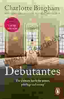 Debutantes: (Debutantes: 1): A Delightful And Stylish Saga Focusing On The Battle For Love Power Money And Privilege From Author Charlotte Bingham