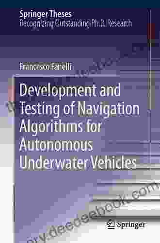 Development And Testing Of Navigation Algorithms For Autonomous Underwater Vehicles (Springer Theses)