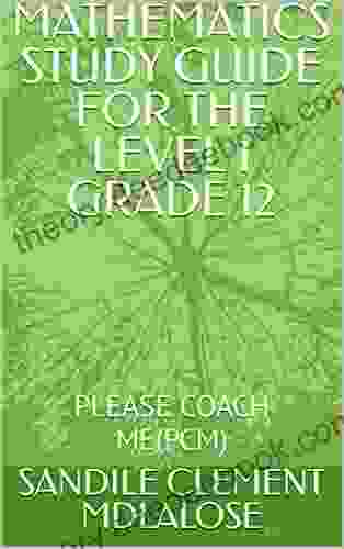 MATHEMATICS STUDY GUIDE FOR THE LEVEL 1 GRADE 12: PLEASE COACH ME(PCM)