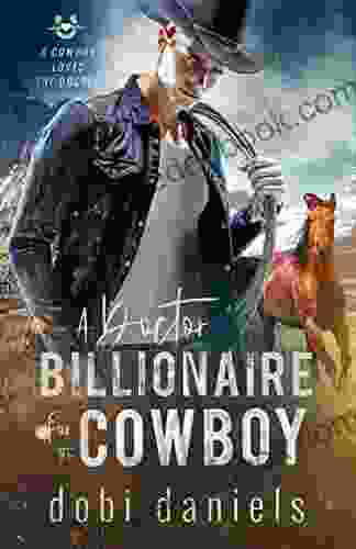 A Doctor Billionaire For The Cowboy: A Sweet Medical Western Romance