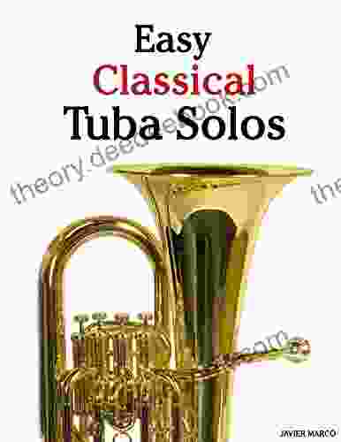 Easy Classical Tuba Solos: Featuring Music Of Bach Beethoven Wagner Handel And Other Composers