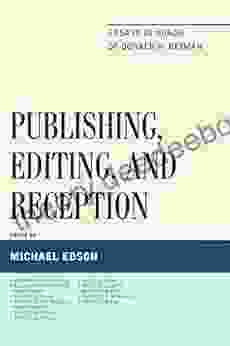 Publishing Editing And Reception: Essays In Honor Of Donald H Reiman