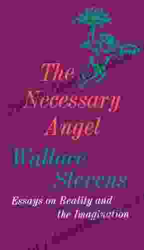 The Necessary Angel: Essays On Reality And The Imagination