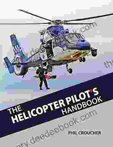 The Helicopter Pilot S Handbook: Everything You Need To Know That Nobody Tells You
