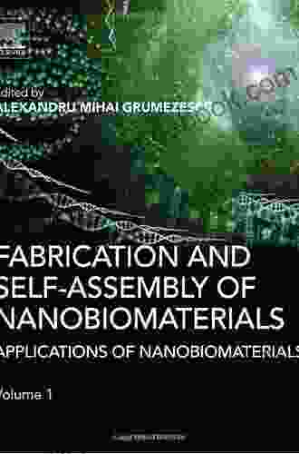 Fabrication And Self Assembly Of Nanobiomaterials: Applications Of Nanobiomaterials