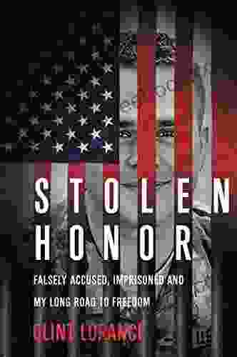 Stolen Honor: Falsely Accused Imprisoned And My Long Road To Freedom
