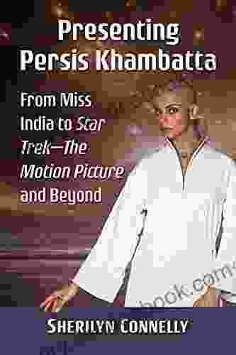 Presenting Persis Khambatta: From Miss India To Star Trek The Motion Picture And Beyond