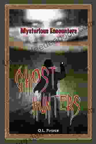 Ghost Hunters (Mysterious Encounters) Q L Pearce