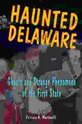 Haunted Delaware: Ghosts And Strange Phenomena Of The First State (Haunted Series)