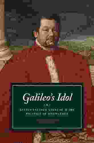 Galileo S Idol: Gianfrancesco Sagredo And The Politics Of Knowledge