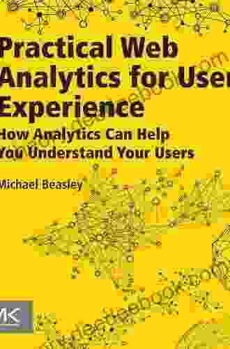 Practical Web Analytics For User Experience: How Analytics Can Help You Understand Your Users