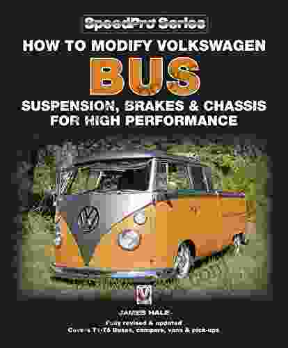 How To Modify Volkswagen Bus Suspension Brakes Chassis For High Performance: Updated Enlarged New Edition (SpeedPro Series)
