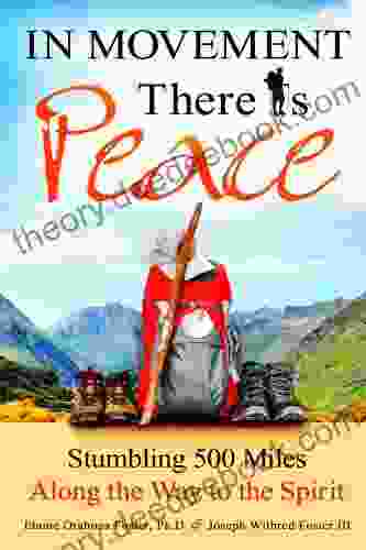 In Movement There Is Peace: Stumbling 500 Miles Along The Way To The Spirit