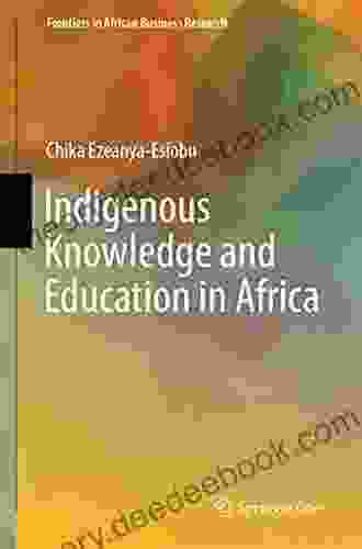 Indigenous Knowledge And Education In Africa (Frontiers In African Business Research)