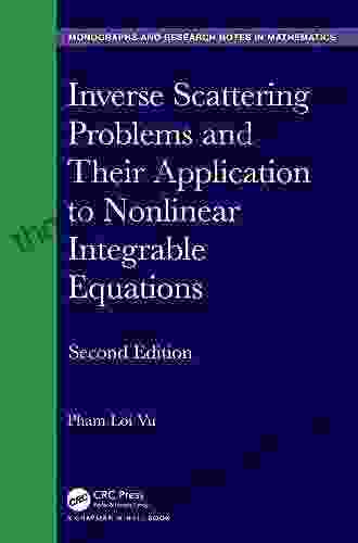 Inverse Scattering Problems And Their Application To Nonlinear Integrable Equations (Chapman Hall/CRC Monographs And Research Notes In Mathematics)