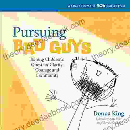 Pursuing Bad Guys: Joining Children S Quest For Clarity Courage And Community